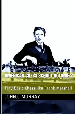 American Chess School volume 2: Play Basic Ches... B08VCJ1Q22 Book Cover