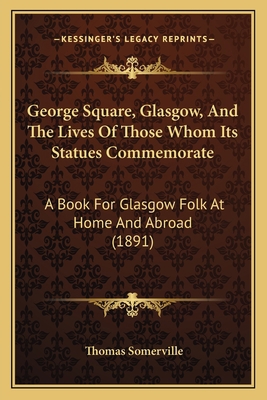 George Square, Glasgow, And The Lives Of Those ... 1164656570 Book Cover