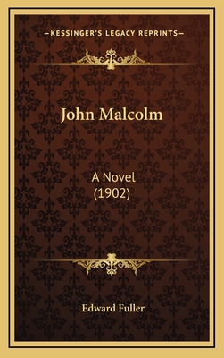 John Malcolm: A Novel (1902) 1165572923 Book Cover