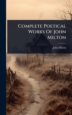 Complete Poetical Works Of John Milton 1024468321 Book Cover