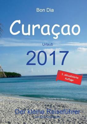 Bon Dia Curaçao: Urlaub 2017 - Der kleine Reise... [German] 3842350414 Book Cover