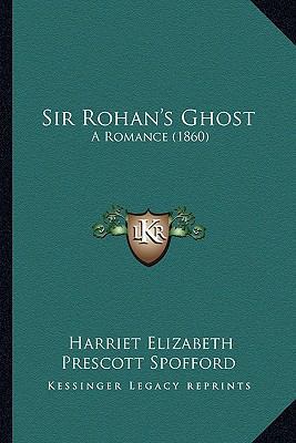 Sir Rohan's Ghost: A Romance (1860) 1163948845 Book Cover