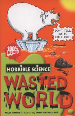 Wasted World (Horrible Science) 1407108220 Book Cover