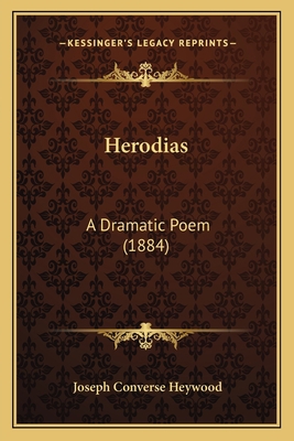 Herodias: A Dramatic Poem (1884) 1164668366 Book Cover