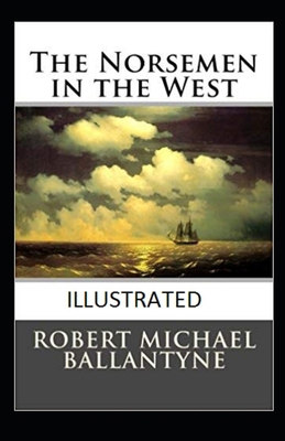 Paperback The Norsemen in the West Illustrated Book
