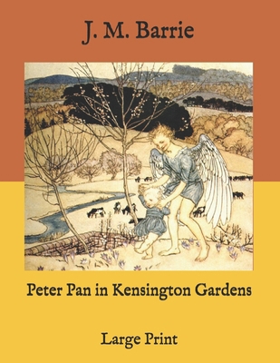 Peter Pan in Kensington Gardens: Large Print B08Q6B4R86 Book Cover