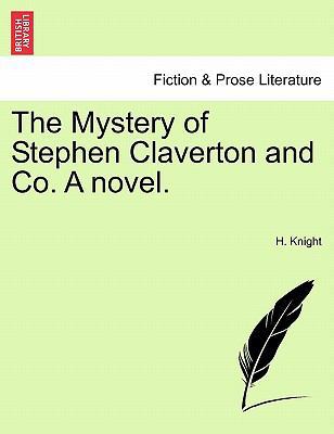 The Mystery of Stephen Claverton and Co. a Novel. 1241401012 Book Cover