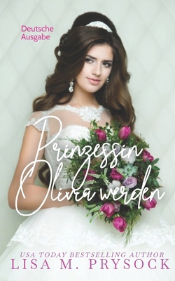 Prinzessin Olivia werden (Deutsche Ausgabe) (Ge... [German] B0DYDKTWHT Book Cover