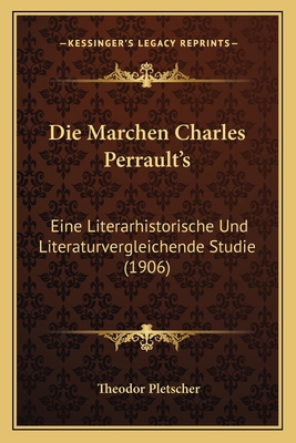 Die Marchen Charles Perrault's: Eine Literarhis... [German] 1168336783 Book Cover