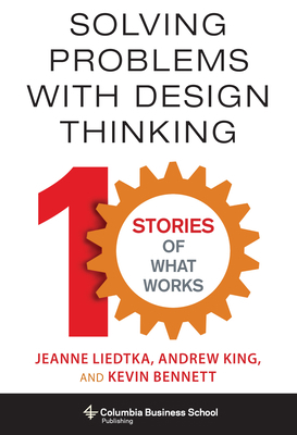 Solving Problems with Design Thinking: 10 Stori... 0231536054 Book Cover