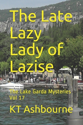 The Late Lazy Lady of Lazise: The Lake Garda My... B087SLHBQ4 Book Cover
