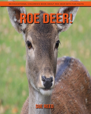 Roe deer! An Educational Children's Book about Roe deer with Fun Facts