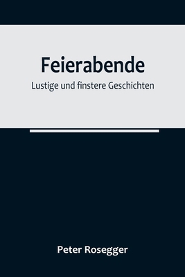 Feierabende: Lustige und finstere Geschichten [German] 9356788723 Book Cover