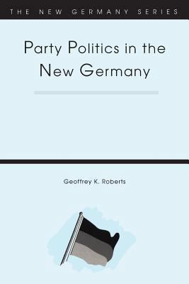 Party Politics in the New Germany 1855673118 Book Cover