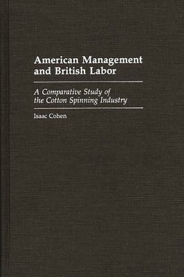 American Management and British Labor: A Compar... 0313267804 Book Cover