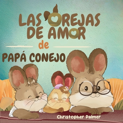 Las Orejas de Amor de Papá Conejo [Spanish] 196464268X Book Cover