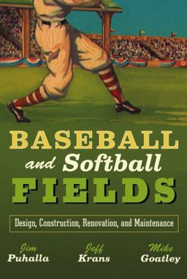 Baseball and Softball Fields: Design, Construct... 0471447935 Book Cover