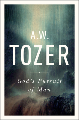God's Pursuit of Man: Tozer's Profound Prequel ... 1600667953 Book Cover
