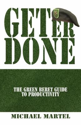 Get Er Done: The Green Beret Guide to Productivity 1936417170 Book Cover