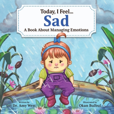 Today, I Feel Sad: A Book About Managing Emotions 1957922621 Book Cover