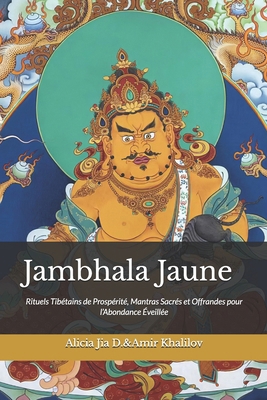 Jambhala Jaune: Rituels Tibétains de Prospérité... [French] B0FL244SSK Book Cover