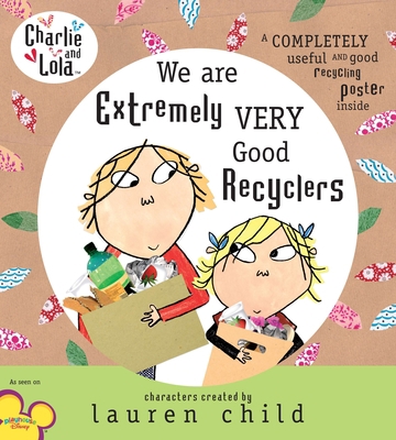 Charlie and Lola: We Are Extremely Very Good Re... 0803733356 Book Cover