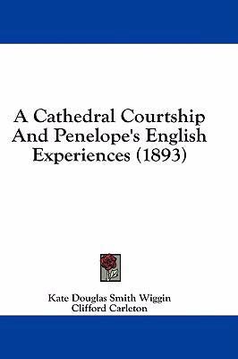 A Cathedral Courtship and Penelope's English Ex... 1436914361 Book Cover