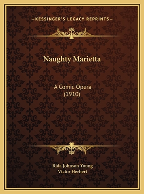 Naughty Marietta: A Comic Opera (1910) 1169732011 Book Cover