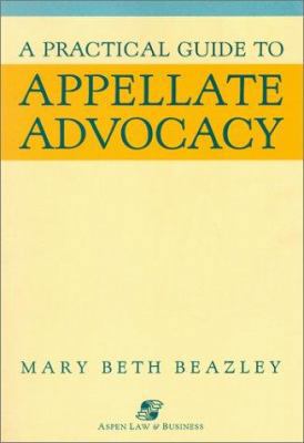 A Practical Guide to Appellate Advocacy 0735524068 Book Cover