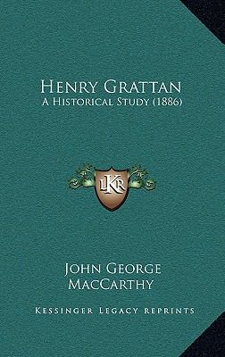 Henry Grattan: A Historical Study (1886) 1168825792 Book Cover