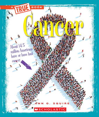 Cancer (a True Book: Health) 0531215229 Book Cover