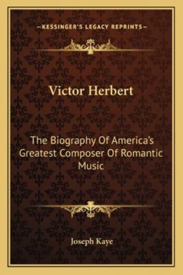 Victor Herbert: The Biography Of America's Grea... 1163152595 Book Cover