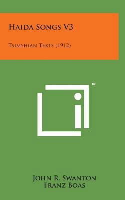 Haida Songs V3: Tsimshian Texts (1912) 1498146643 Book Cover