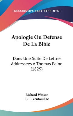 Apologie Ou Defense de La Bible: Dans Une Suite... [French] 1160915520 Book Cover