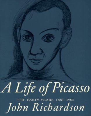 A Life of Picasso; vol. I: The Early Years, 188... 0679764216 Book Cover