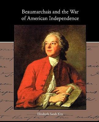 Beaumarchais and the War of American Independence 1438535058 Book Cover