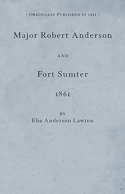 Major Robert Anderson at Fort Sumter 1429091215 Book Cover