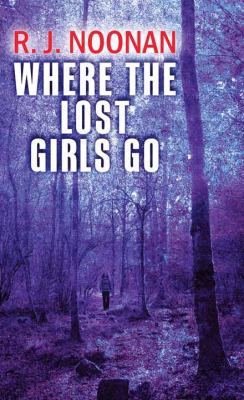 Where the Lost Girls Go [Large Print] 1683243366 Book Cover