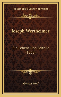 Joseph Wertheimer: Ein Lebens Und Zeitbild (1868) [German] 1166536165 Book Cover