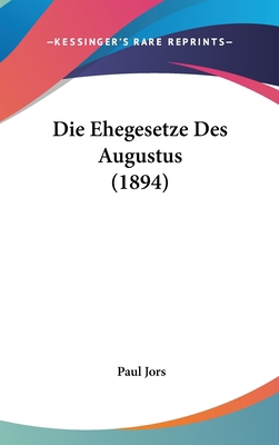 Die Ehegesetze Des Augustus (1894) [German] 1162516666 Book Cover