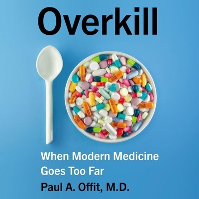 Overkill: When Modern Medicine Goes Too Far 1094119113 Book Cover
