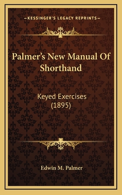 Palmer's New Manual Of Shorthand: Keyed Exercis... 1165710714 Book Cover