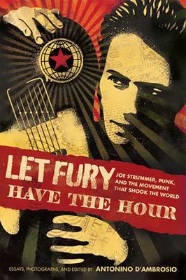 Let Fury Have the Hour: Joe Strummer, Punk, and... 1568587198 Book Cover