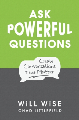 Ask Powerful Questions: Create Conversations Th... 1545322996 Book Cover