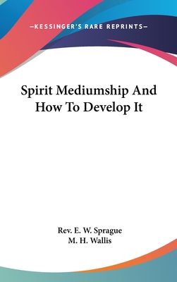 Spirit Mediumship And How To Develop It 0548127670 Book Cover
