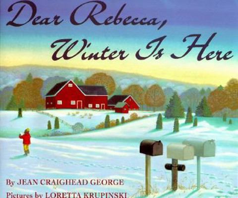 Dear Rebecca, Winter Is Here 0064434273 Book Cover