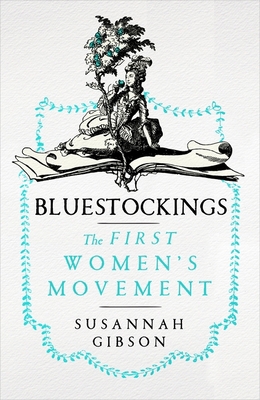 The Bluestockings: A History of the First Women... 1529369991 Book Cover