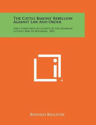 The Cattle Barons' Rebellion Against Law And Or... 1258443031 Book Cover