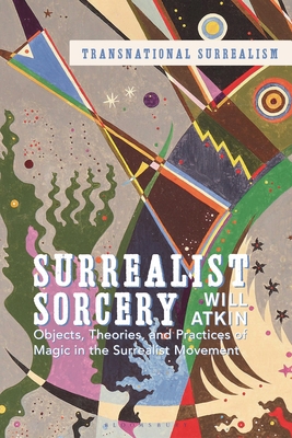 Surrealist Sorcery: Objects, Theories and Pract... 135022748X Book Cover