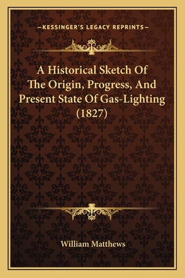 A Historical Sketch Of The Origin, Progress, An... 1164671383 Book Cover